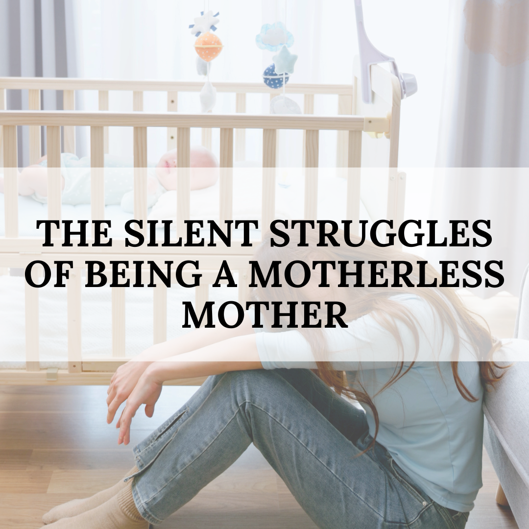 The Silent Struggles Of Being A Motherless Mother Balanced With Babies