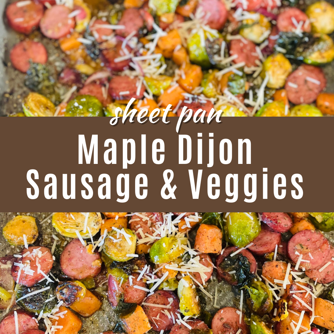 Sheet Pan Maple Dijon Sausage Vegetables Balanced With Babies