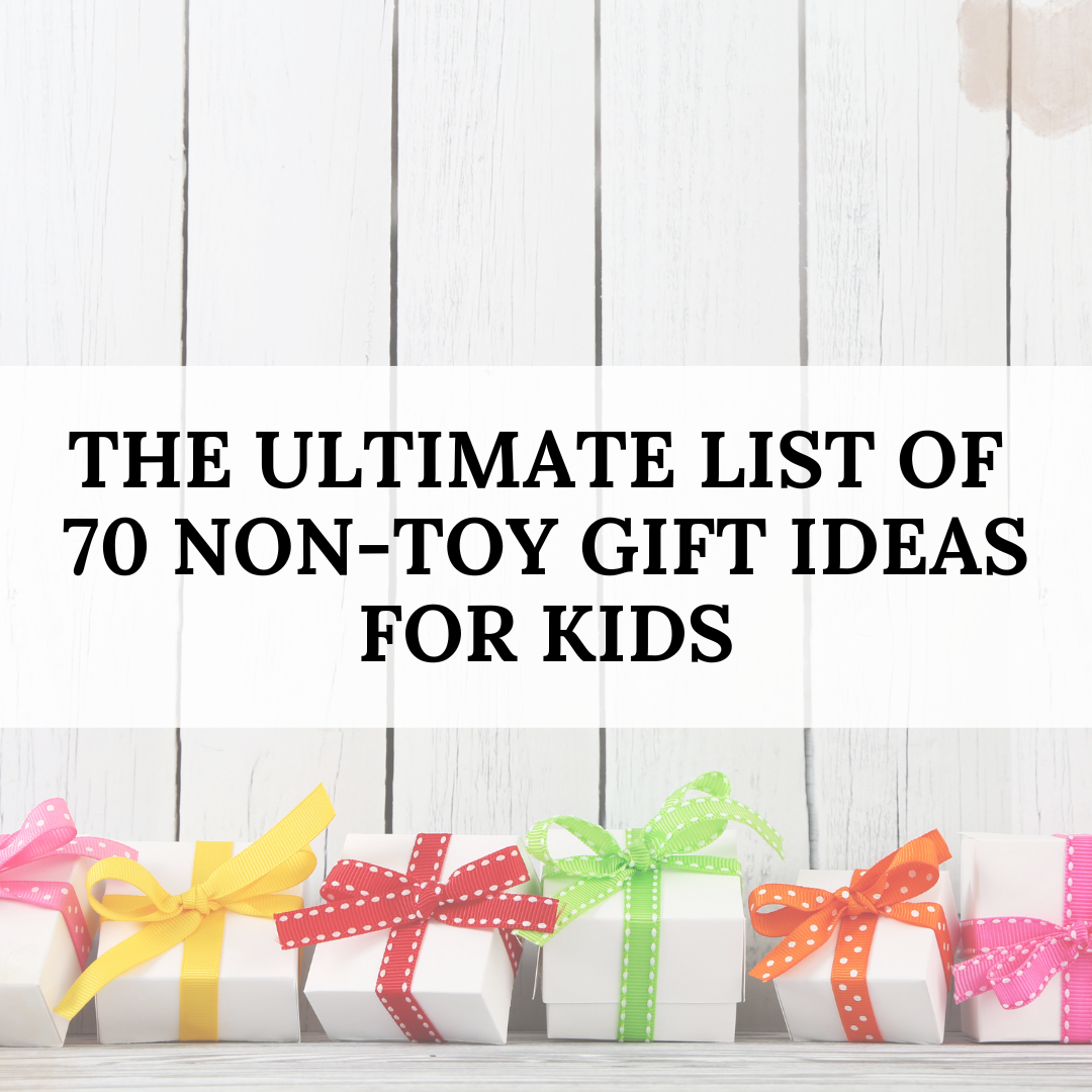 The Ultimate List of 70 Non-Toy Gift Ideas for Kids: - Balanced with Babies