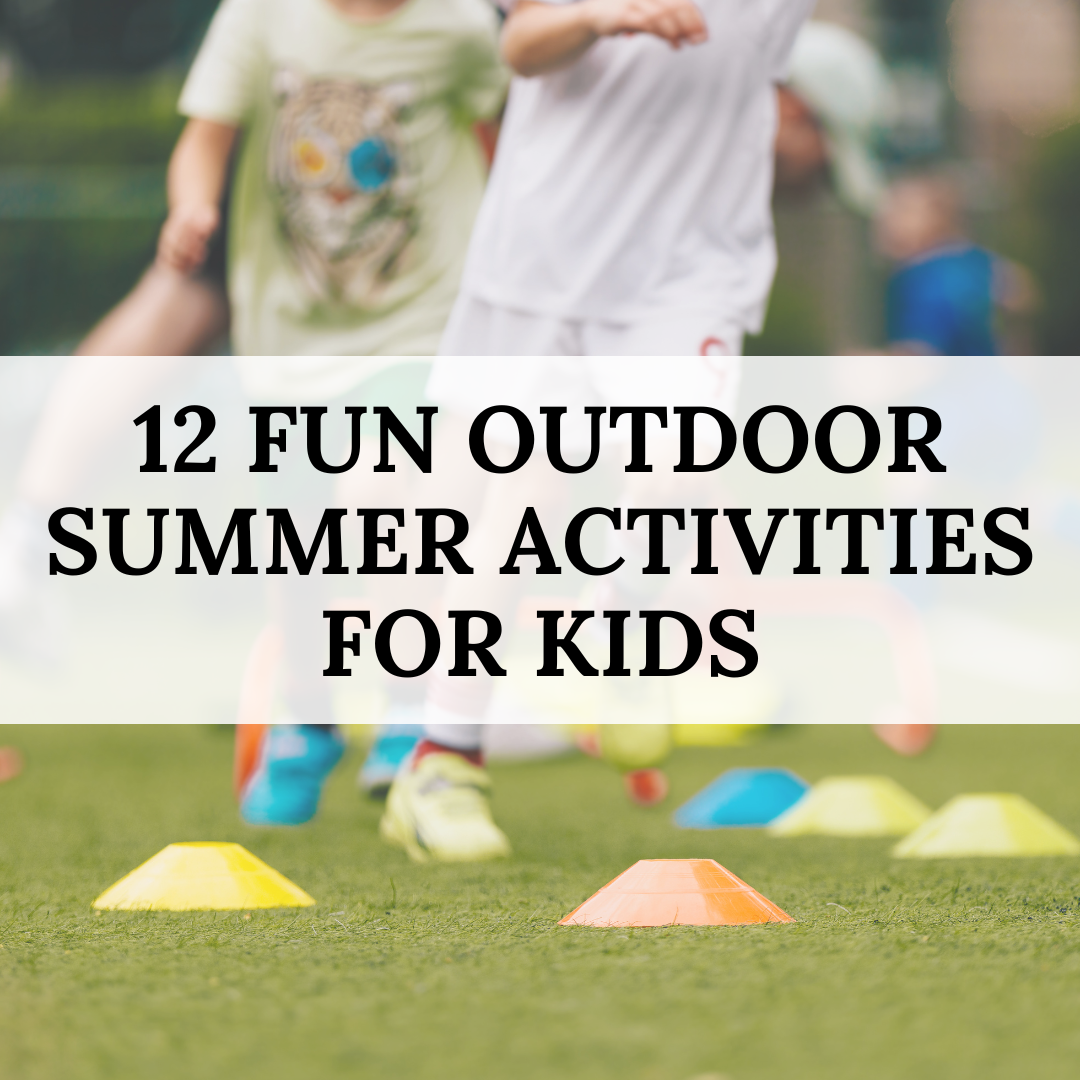 12 Fun Outdoor Summer Activities for Kids - Balanced with Babies